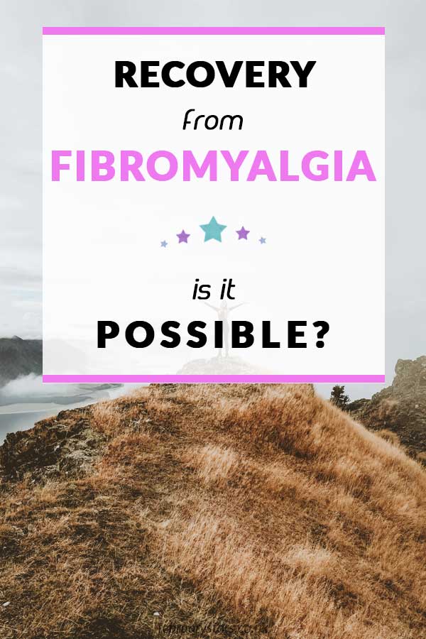 Pinterest pin reads: Recovery from Fibromyalgia, is it possible?