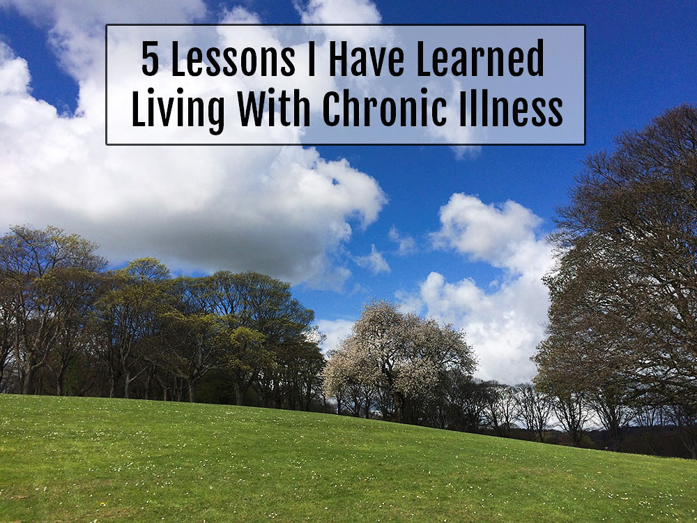 5 lessons I have learned living with chronic illness