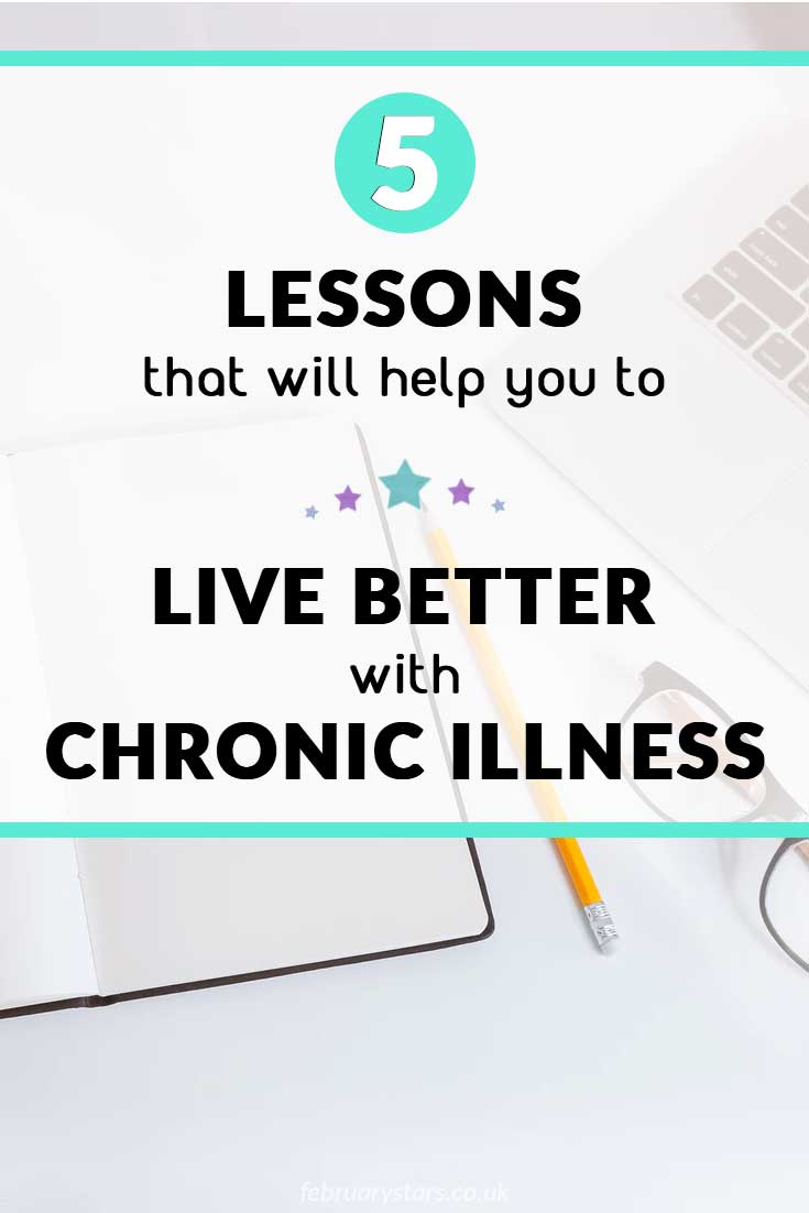 I have lived with chronic illness for many years now. These include Fibromyalgia, CFS and Lyme Disease. This has required big life changes to enable me to live as well as possible. Here, I share 5 lessions that