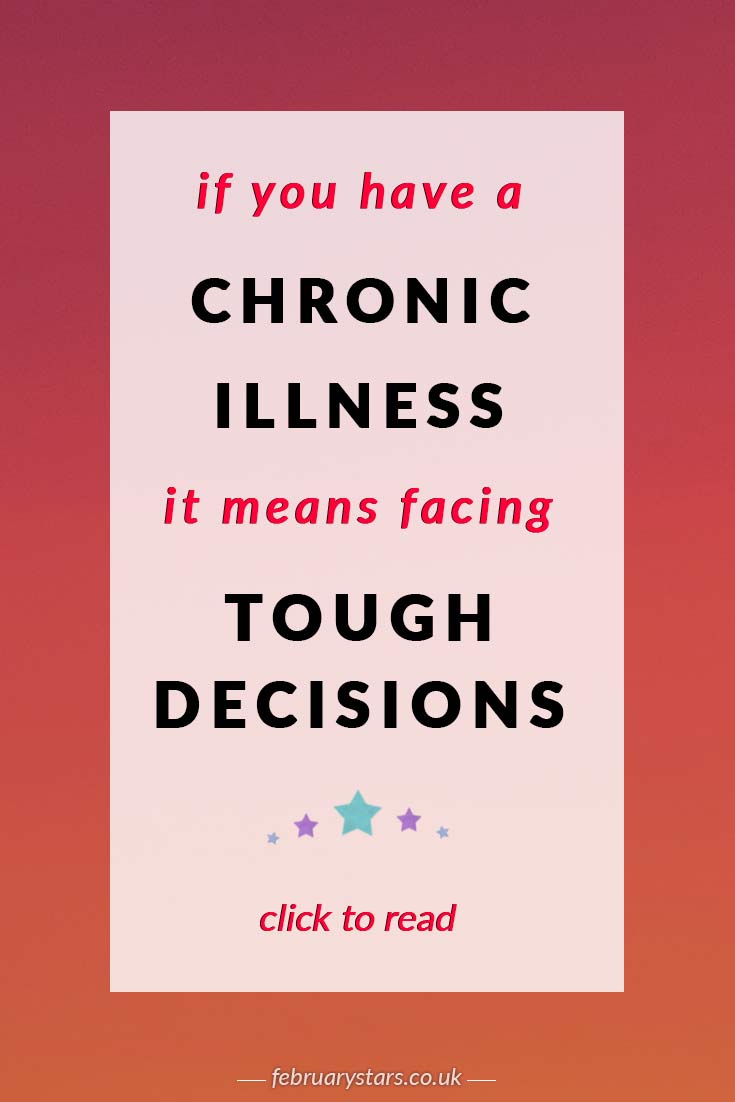 Having a chronic illness is hard. It often means facing tough decisions. Click to read or pin to save for later