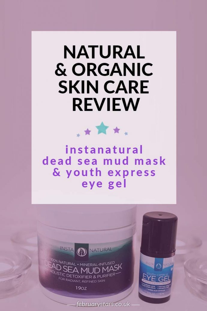 Pinterest pin reads: natural & organic skin care review. Instanatural dead sea mud mask & youth express eye gel.