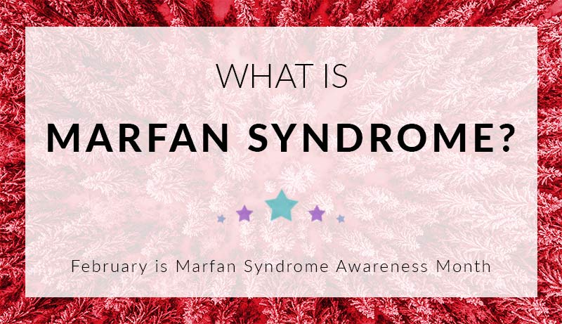 Do you know what Marfan Syndrome is? Click to learn more about Marfan as part of Marfan Awareness month. Pin to save for later.