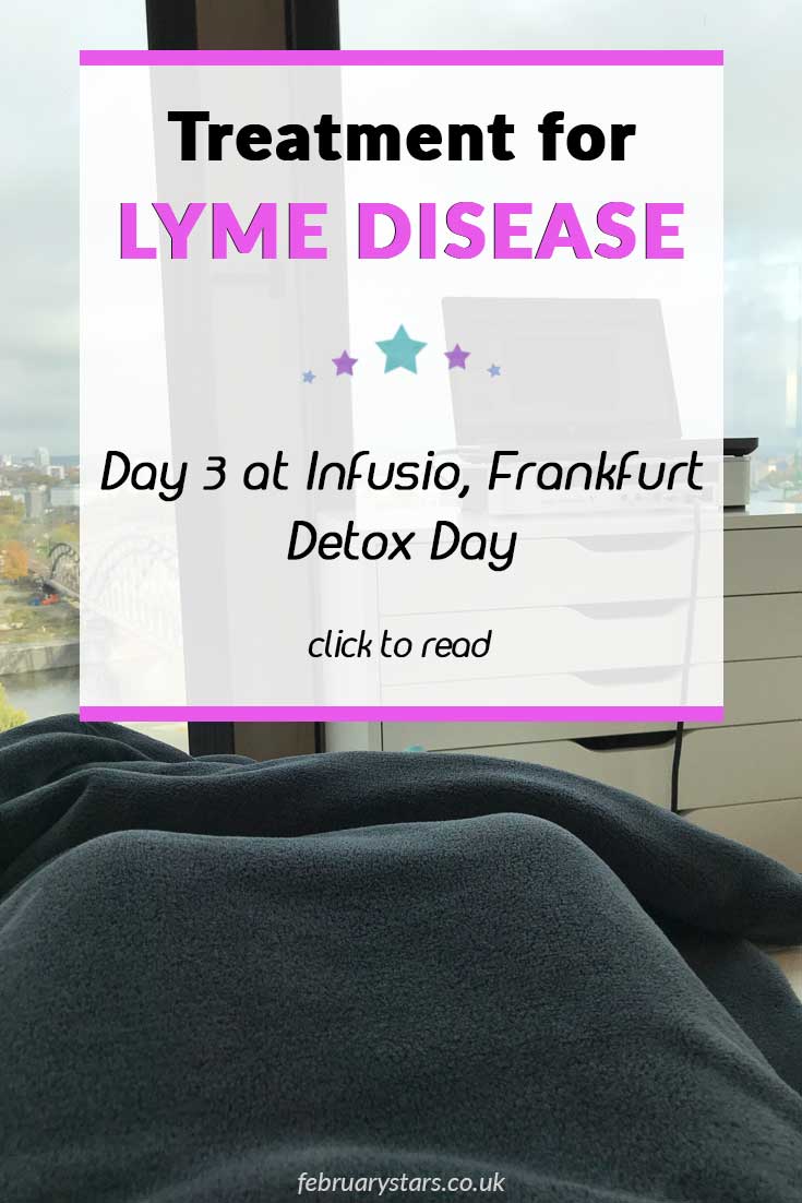 Lyme Disease treatment at Infusio, Frankfurt. Day 3 was about supporting detox pathways. Click to read or pin to save for later. #lymedisease #stemcelltherapy