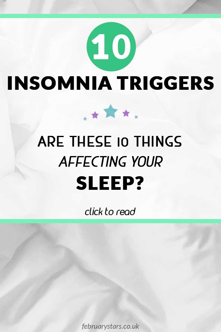 10 insomnia triggers. Are these 10 things affecting your sleep and causing insomnia. If you have sleep issue or problems sleeping, be sure to check out this list. These tips are helpful for people living with chronic illnesses, such as CFS, Fibromyalgia and Lyme Disease.